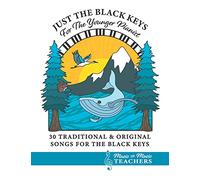 Just the Black Keys For the Younger Pianist: 30 Traditional & Original Songs for the Black Keys