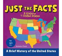 Just The Facts: Volume 1 - A Brief History of the United States