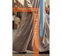 Just The Hem: From Tragedy, to Desperation, To Restoration (The Unspoken Lives)