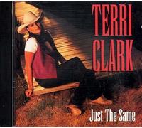Just the Same ~ Terri Clark ~ Country ~ CD ~ Used VG