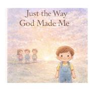 Just the Way God Made Me