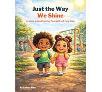 Just the Way We Shine: A Story About Loving Yourself at Every Size