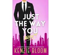Just The Way You Aren't: A Grumpy Sunshine Billionaire RomCom: 1 (Last Billionaire Standing)