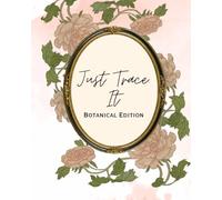 Just trace it- botanical edition: Botanical Tracing book