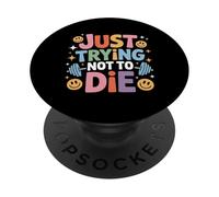 Just Trying Not To Die Intense Workout Training - PopSockets PopGrip Adhesivo