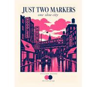 Just Two Markers: One Slow City: A City Coloring Book for Adults & Teens : 45 Bold and Easy Scenes from First Trains to the Midnight Diner, Only 2 Markers Needed Per Page