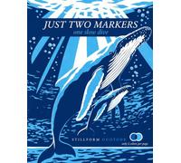 Just Two Markers: One Slow Dive: An Ocean Coloring Book for Adults & Teens: 45 Bold and Easy Scenes from Tide Pools to the Glowing Deep, Only 2 Markers Needed Per Page