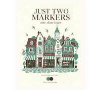 Just Two Markers: One Slow Town: A Cozy Architecture Coloring Book for Adults & Teens: 45 Bold and Easy Scenes of Doors, Shopfronts & Rooftops, Only 2 Markers Needed Per Page