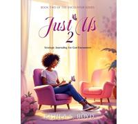 JUST US 2: STRATEGIC JOURNAL FOR GOD ENCOUNTERS