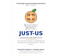 JUST-US - Justice for the Rest of Us: How AI, Emotional Intelligence, and eNegotiation are reinventing the way we resolve disputes - without a courtroom