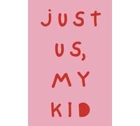 JUST US, MY KID: A Daily Journal For Parents & Kids - Emotions, Affirmations, Gratitude