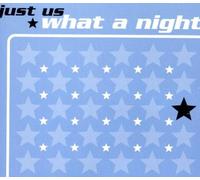Just Us - What a Night [Import]