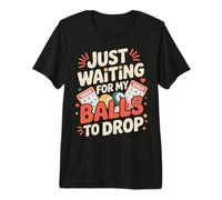 Just Waiting For My Balls To Drop Bingo Hobby Game - Camiseta Premium