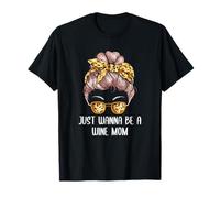 Just Wanna be a Wine Mom Mother's Day Party Best Mom Ever Camiseta