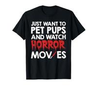 Just Want To Pet Pups And Watch Horror Movies Camiseta