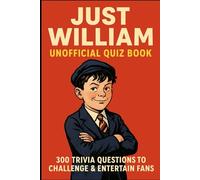 Just William Unofficial Quiz Book: 300 Trivia Questions to Entertain & Challenge Fans (Cool Quiz Books)