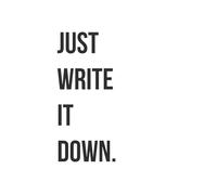 Just Write It Down.: A No-BS Journal for Clearing Your Head