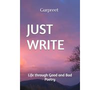 JUST WRITE: Life through Good and Bad Poetry