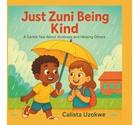 Just Zuni Being Kind: A Gentle Tale About Kindness and Helping Others.