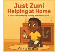 Just Zuni Helping at Home: A Sweet Story of Helping, Learning, and Growing Brave. (Just Zuni Being...)