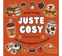 Juste Cosy - Automne | Livre de Coloriage Mignon & Apaisant pour Adultes, Ados & Enfants: 50 coloriages Faciles et Anti-Stress aux Contours Epais