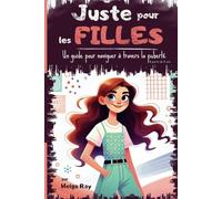 Juste pour les filles: Un guide pour naviguer à travers la puberté