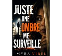 Juste une ombre me surveille: Un thriller psychologique - absolument captivant - haletant - impossible a lâcher - nouveauté 2026