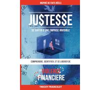 JUSTESSE: Comprendre, Identifier, et se Libérer de La VIOLENCE FINANCIERE