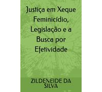 Justiça em Xeque Feminicídio, Legislação e a Busca por Efetividade