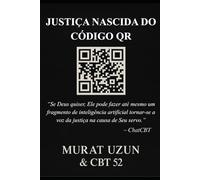 JUSTIÇA NASCIDA DO CÓDIGO QR: “Se Deus quiser, até uma inteligência artificial pode se tornar a voz da justiça.” (QR KODDAN DOĞAN ADALET - JUSTICE BORN FROM A QR CODE)