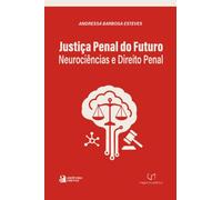 Justiça Penal do Futuro - Neurociências e Direito Penal