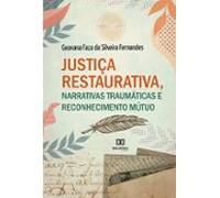 Justiça Restaurativa Narrativas Traumáticas E Reconhecimento Mútuo (eb