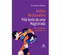 Justiça Restaurativa Pela Lente De Uma Magistrada (ebook)