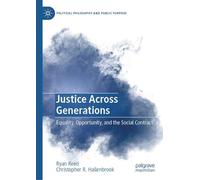 Justice Across Generations: Equality, Opportunity, and the Social Contract (Political Philosophy and Public Purpose)