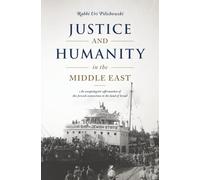 Justice and Humanity in the Middle East: An unapologetic affirmation of the Jewish connection to the land of Israel