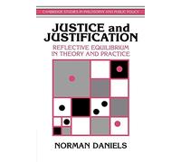 Justice and Justification Paperback: Reflective Equilibrium in Theory and Practice (Cambridge Studies in Philosophy and Public Policy)