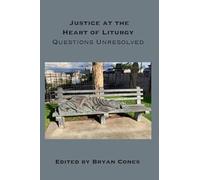 Justice at the Heart of Liturgy: Questions Unresolved
