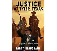 Justice At Tyler, Texas: The Justice Series Part 2