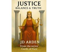 Justice: Balance & Truth (Cards of Fate: The Major Arcana Library)