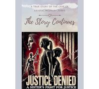 Justice Denied- A Sister's Fight for Justice - The Story Continues