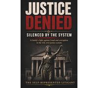 JUSTICE DENIED: Silenced By The System