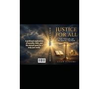 Justice for All: Faith, Philosophy, and the Quest of a Just Society: Faith, Philosophy, and the Quest of a Just Society