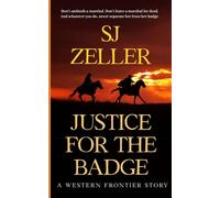 Justice for the Badge: A Western Frontier Story (Stars & Badges Saga - Book 7) (Stars and Badges Saga)