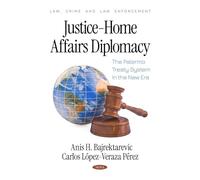 Justice-Home Affairs Diplomacy: The Palermo Treaty System in the New Era (Law, Crime and Law Enforcement)