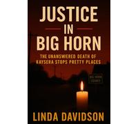 Justice in Big Horn: The Unanswered Death of Kaysera Stops Pretty Places (Unsolved Women: Cold Cases That Still Haunt)