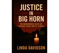 Justice in Big Horn: The Unanswered Death of Kaysera Stops Pretty Places (Unsolved Women: Cold Cases That Still Haunt)