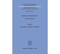 Justice in Criminal Law: Global Perspectives: 62 (Beiträge zum Internationalen und Europäischen Strafrecht - Studies in International and European Criminal Law and Procedure, 62)