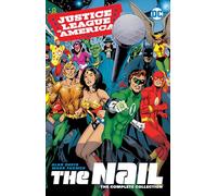 Justice League of America: The Nail: The Complete Collection