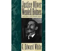Justice Oliver Wendell Holmes: Law and the Inner Self