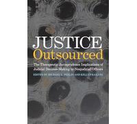 Justice Outsourced: The Therapeutic Jurisprudence Implications of Judicial Decision-Making by Nonjudicial Officers